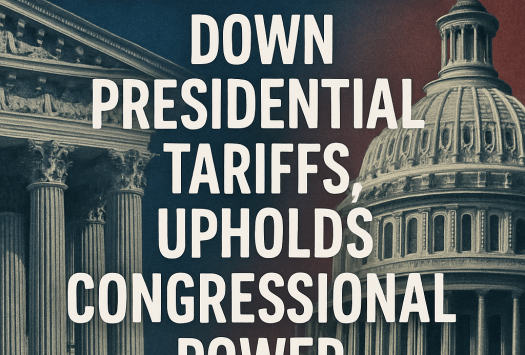 Court Strikes Down Presidential Tariffs, Upholds Congressional Power image
