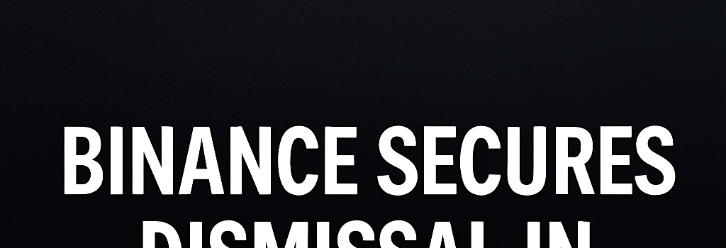 Binance Secures Dismissal in U.S. Legal Challenge image