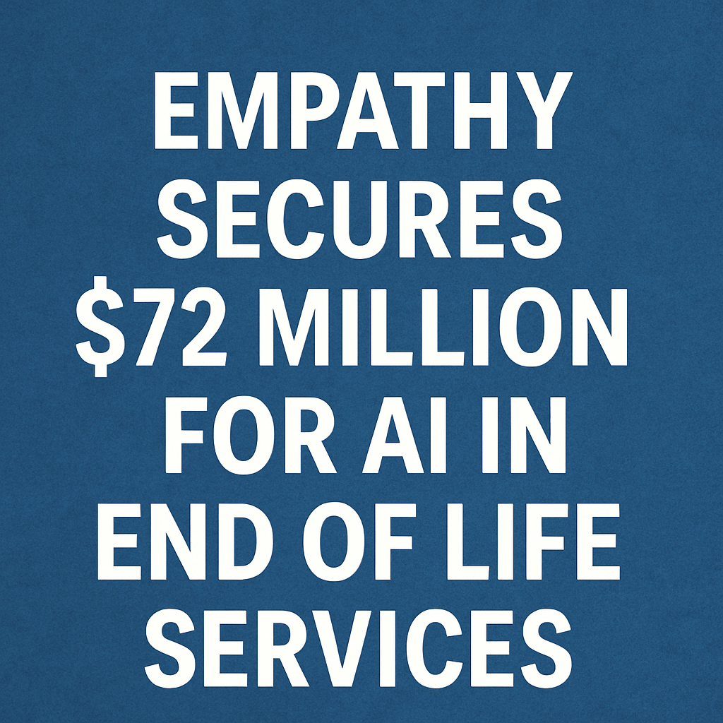 Empathy Secures $72 Million for AI in End-of-Life Services image