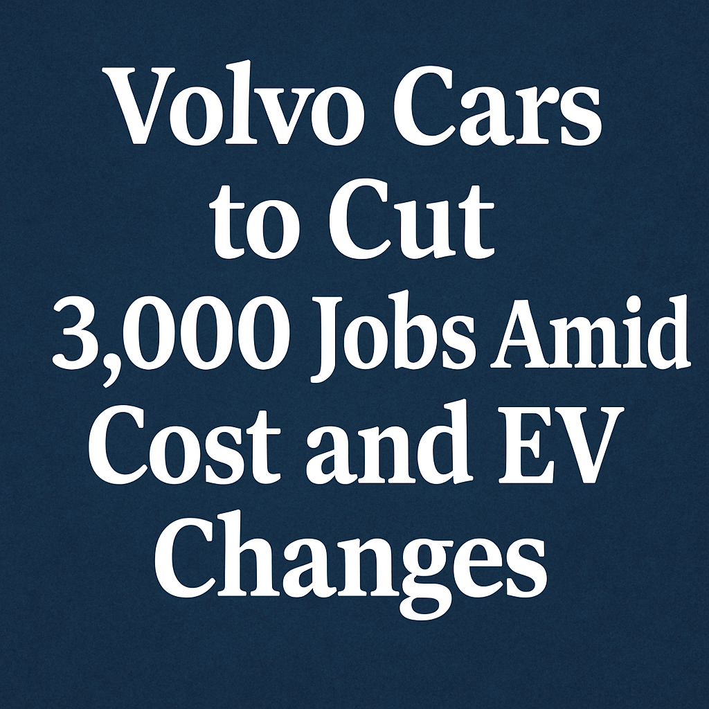 Volvo Cars to Cut 3,000 Jobs Amid Cost and EV Changes image