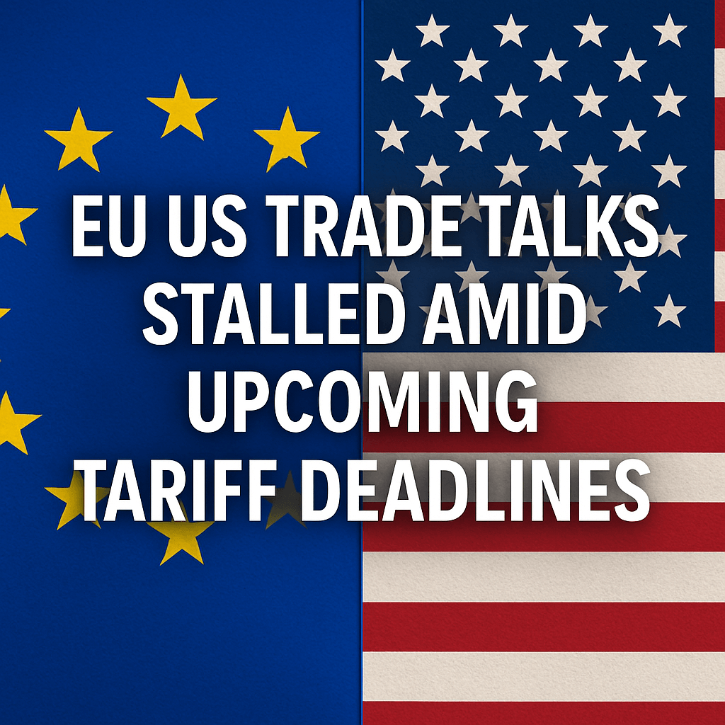 EU-US Trade Talks Stalled Amid Upcoming Tariff Deadlines image