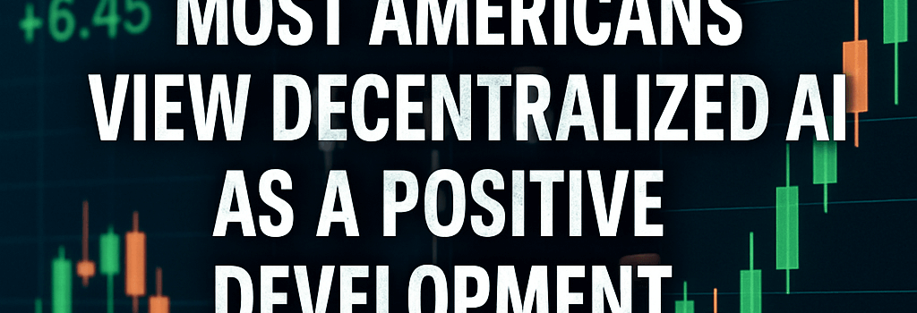 Most Americans View Decentralized AI as a Positive Development image