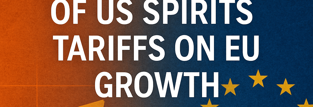 2025 Economic Outlook: Impact of US Spirits Tariffs on EU Growth image