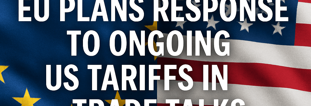 EU Plans Response to Ongoing US Tariffs in Trade Talks image