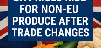 UK Prices Rise for Non-EU Produce After Trade Changes image