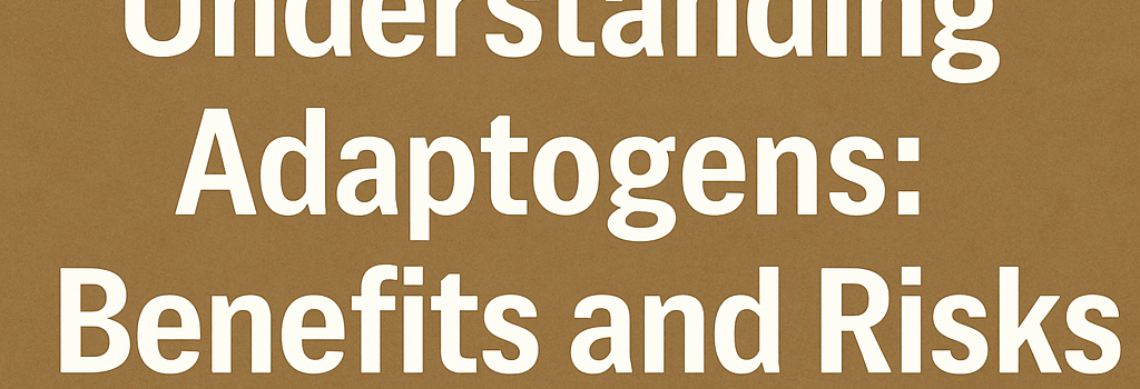 Understanding Adaptogens: Benefits and Risks image