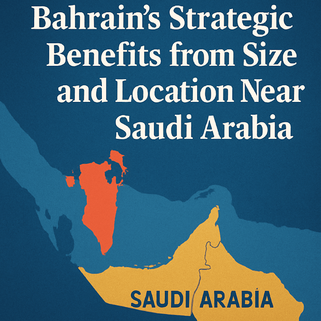 Bahrain’s Strategic Benefits from Size and Location Near Saudi Arabia image