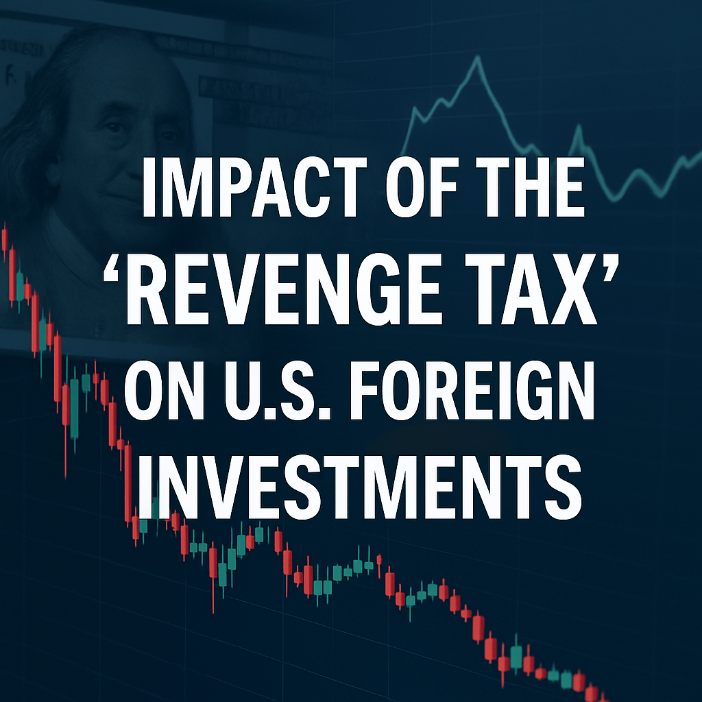 Impact of the ‘Revenge Tax’ on U.S. Foreign Investments image