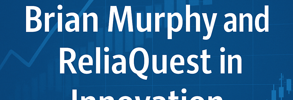 The Journey of Brian Murphy and ReliaQuest in Innovation image