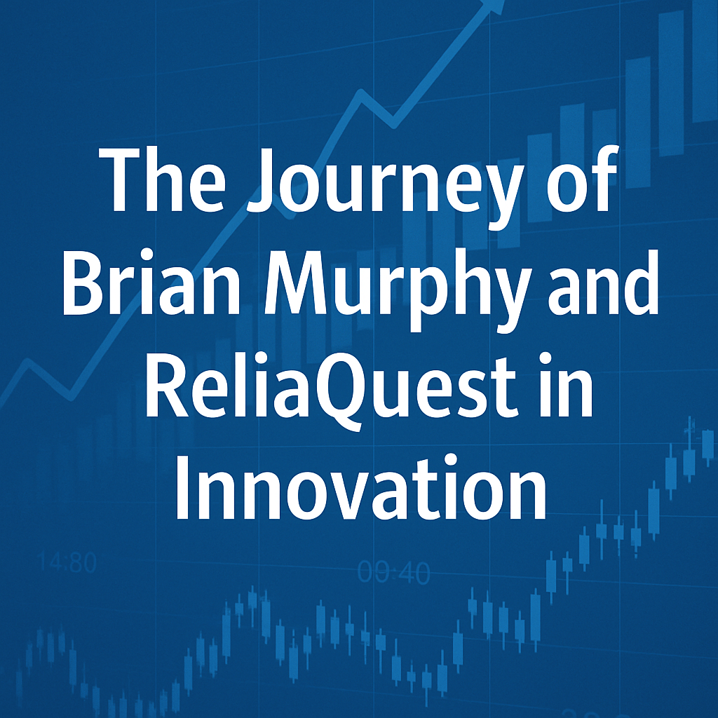 The Journey of Brian Murphy and ReliaQuest in Innovation image