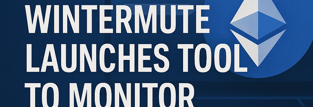 Wintermute Launches Tool to Monitor Ethereum Wallet Contracts image