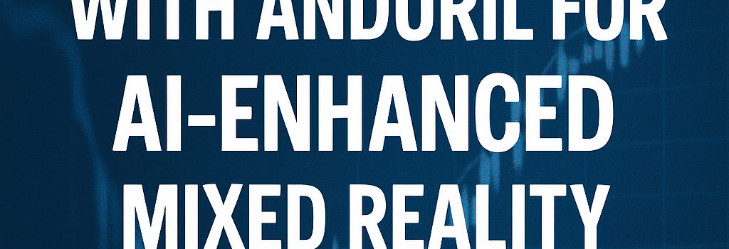 Meta Teams Up with Anduril for AI-Enhanced Mixed-Reality Headsets image