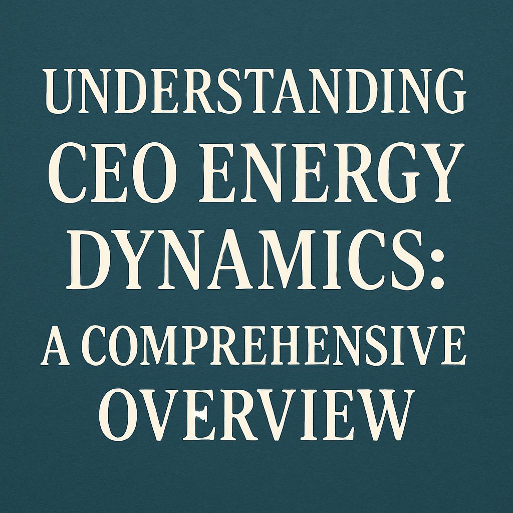 Understanding CEO Energy Dynamics: A Comprehensive Overview image