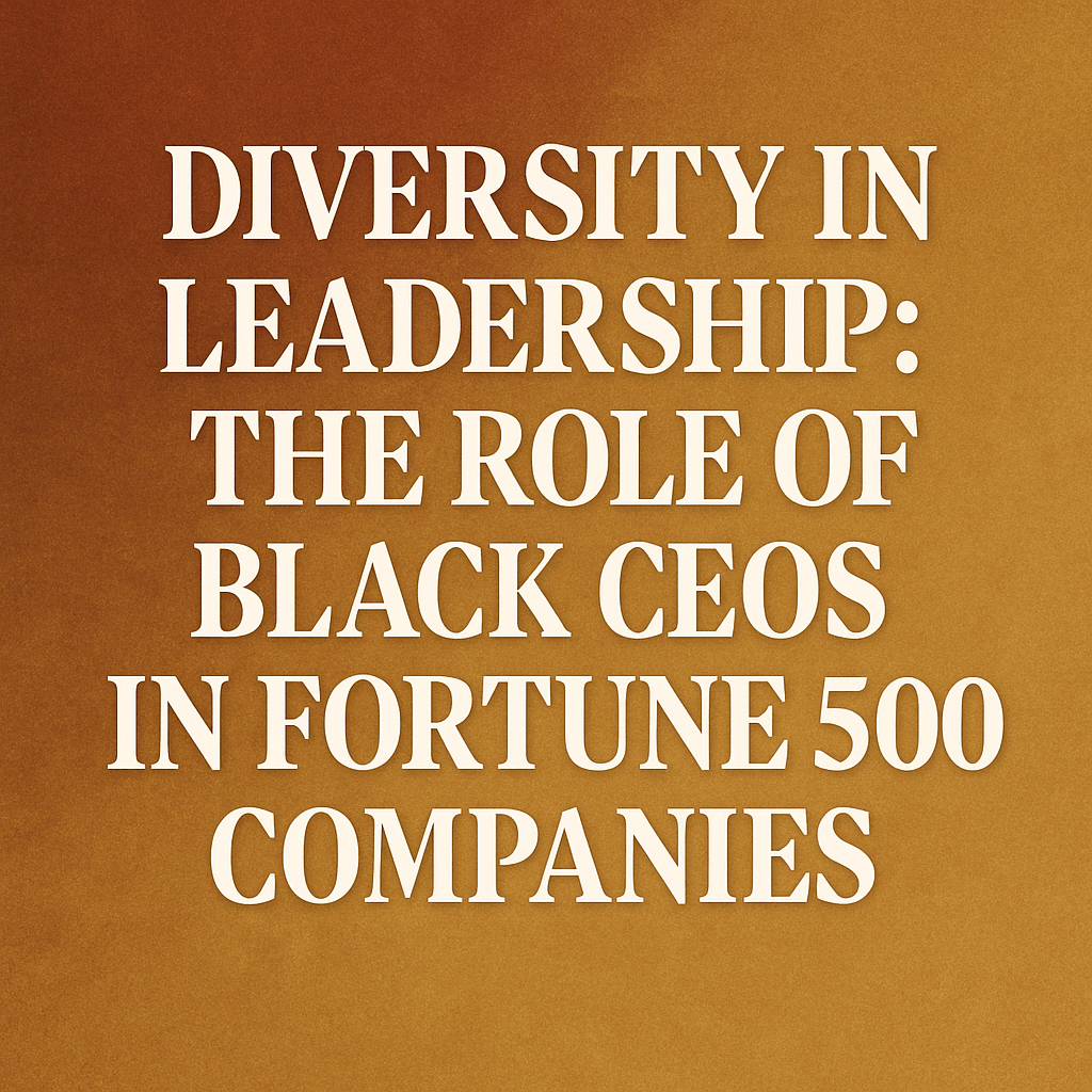 Diversity in Leadership: The Role of Black CEOs in Fortune 500 Companies image