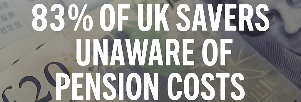83% of UK Savers Unaware of Pension Costs image
