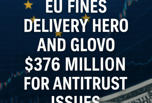 EU Fines Delivery Hero and Glovo $376 Million for Antitrust Issues image