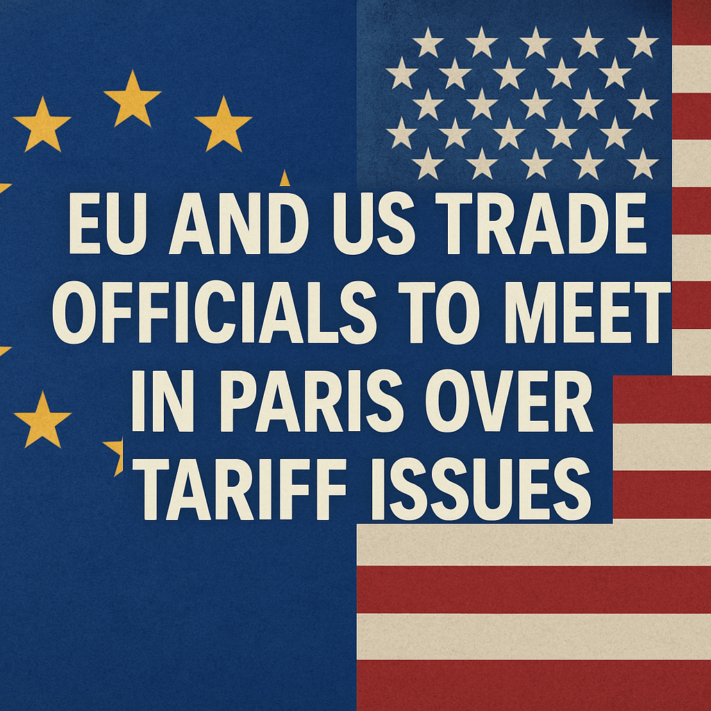EU and US Trade Officials to Meet in Paris Over Tariff Issues image