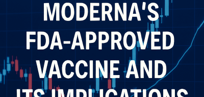Insights on Moderna’s FDA Approved Vaccine and Its Implications image