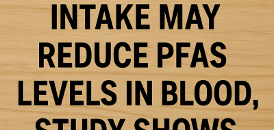 Higher Fiber Intake May Reduce PFAS Levels in Blood, Study Shows image