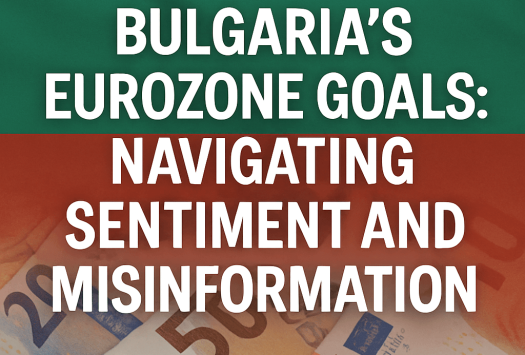 Bulgaria’s Eurozone Goals: Navigating Sentiment and Misinformation image