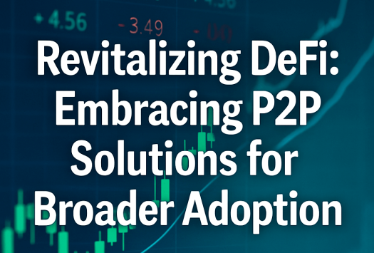 Revitalizing DeFi: Embracing P2P Solutions for Broader Adoption image