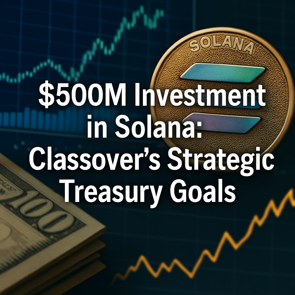 $500M Investment in Solana: Classover’s Strategic Treasury Goals image