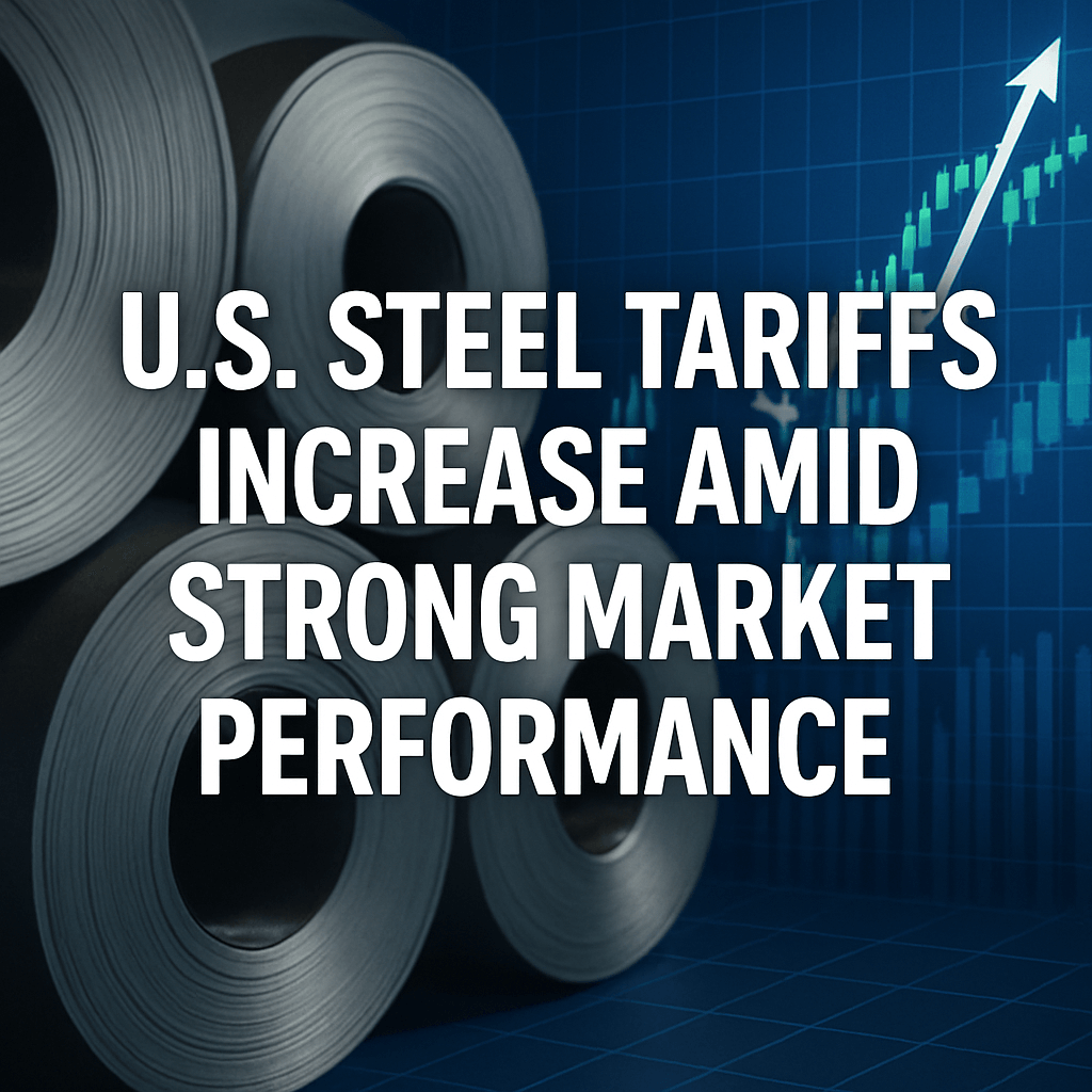 U.S. Steel Tariffs Increase Amid Strong Market Performance image