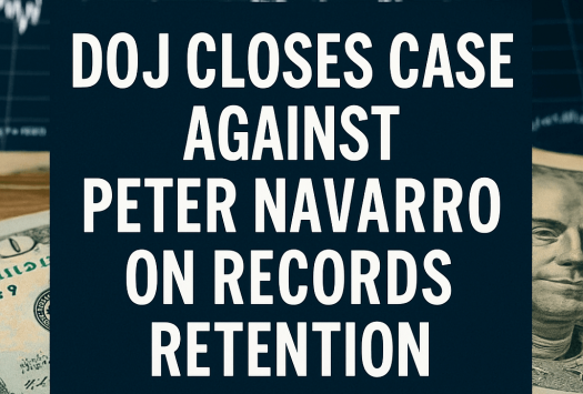 DOJ Closes Case Against Peter Navarro on Records Retention image