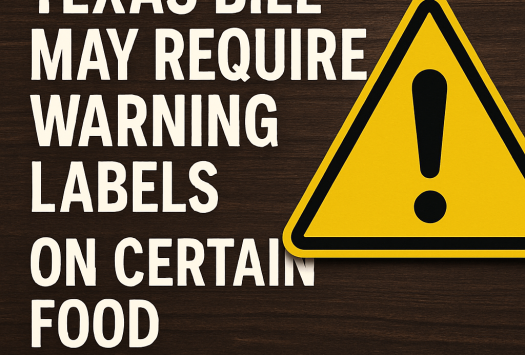 Texas Bill May Require Warning Labels on Certain Food Ingredients image