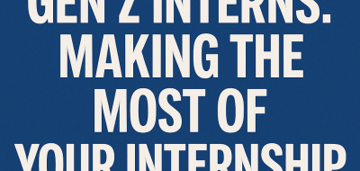 Advice for Gen Z Interns: Making the Most of Your Internship image