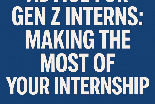 Advice for Gen Z Interns: Making the Most of Your Internship image