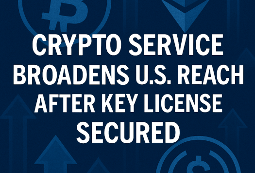 Crypto Service Broadens U.S. Reach After Key License Secured image