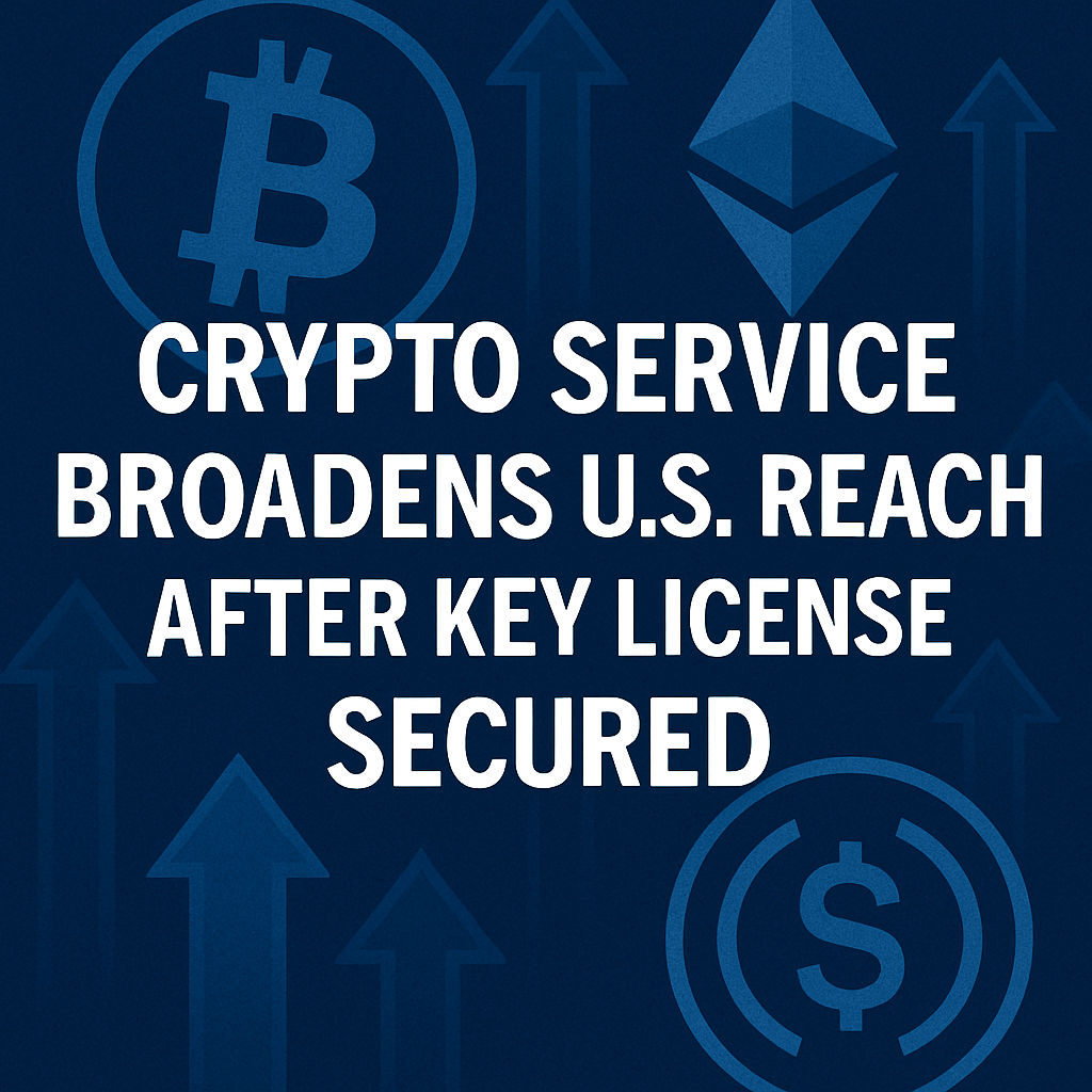 Crypto Service Broadens U.S. Reach After Key License Secured image