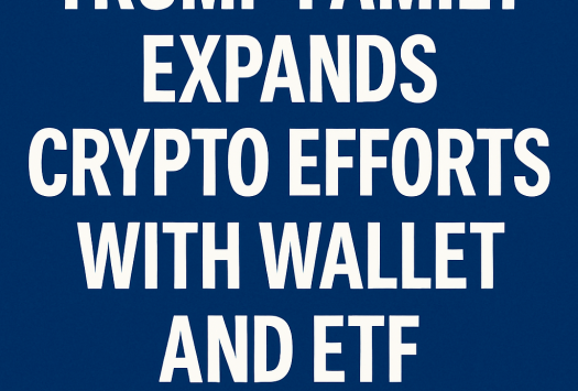 Trump Family Expands Crypto Efforts with Wallet and ETF Launches image