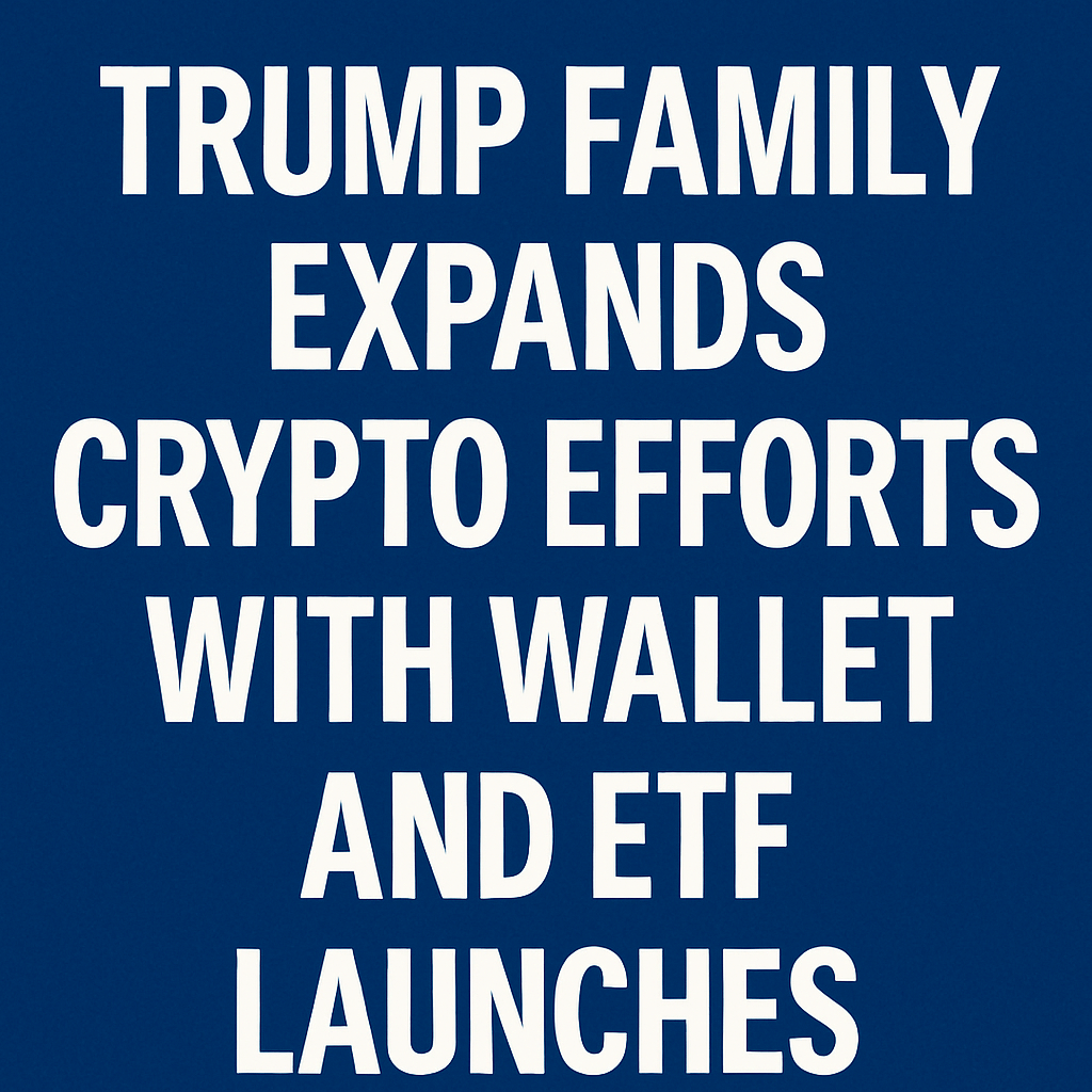 Trump Family Expands Crypto Efforts with Wallet and ETF Launches image