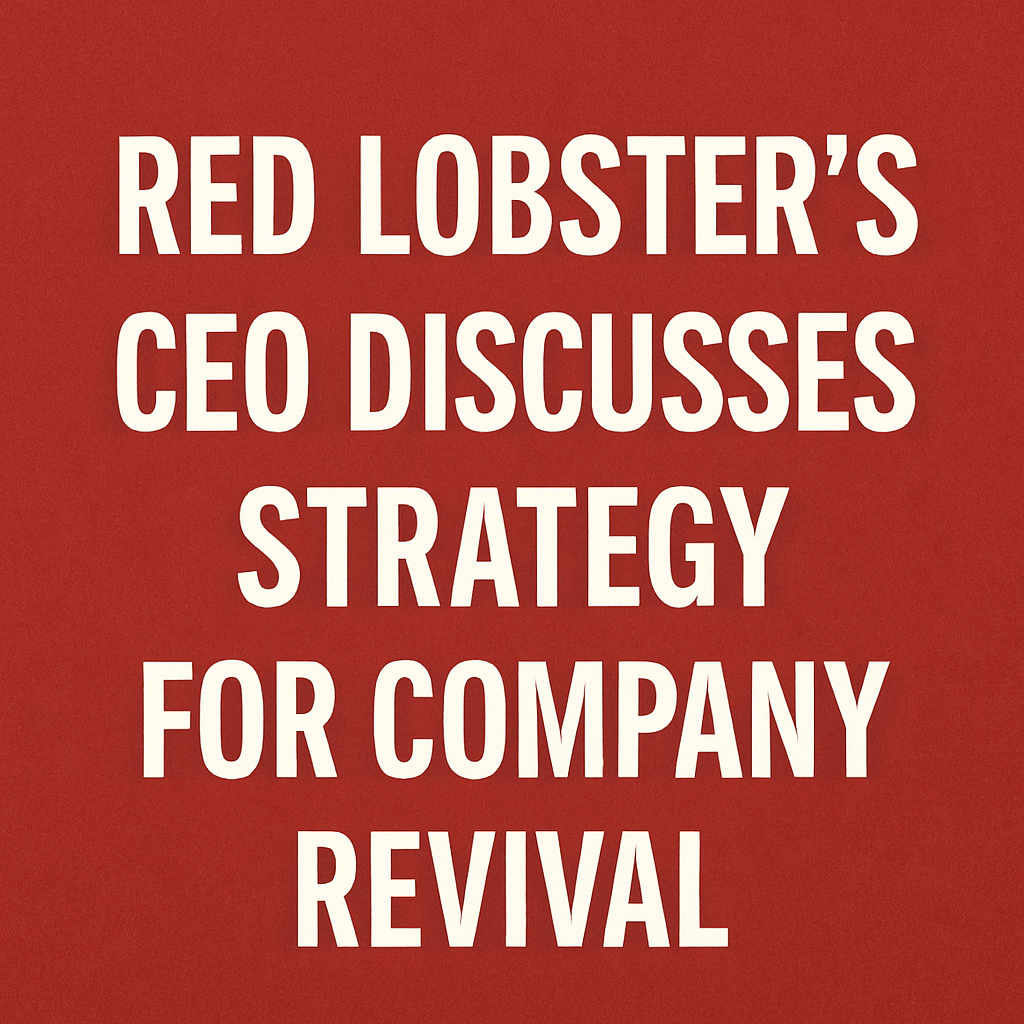 Red Lobster’s CEO Discusses Strategy for Company Revival image
