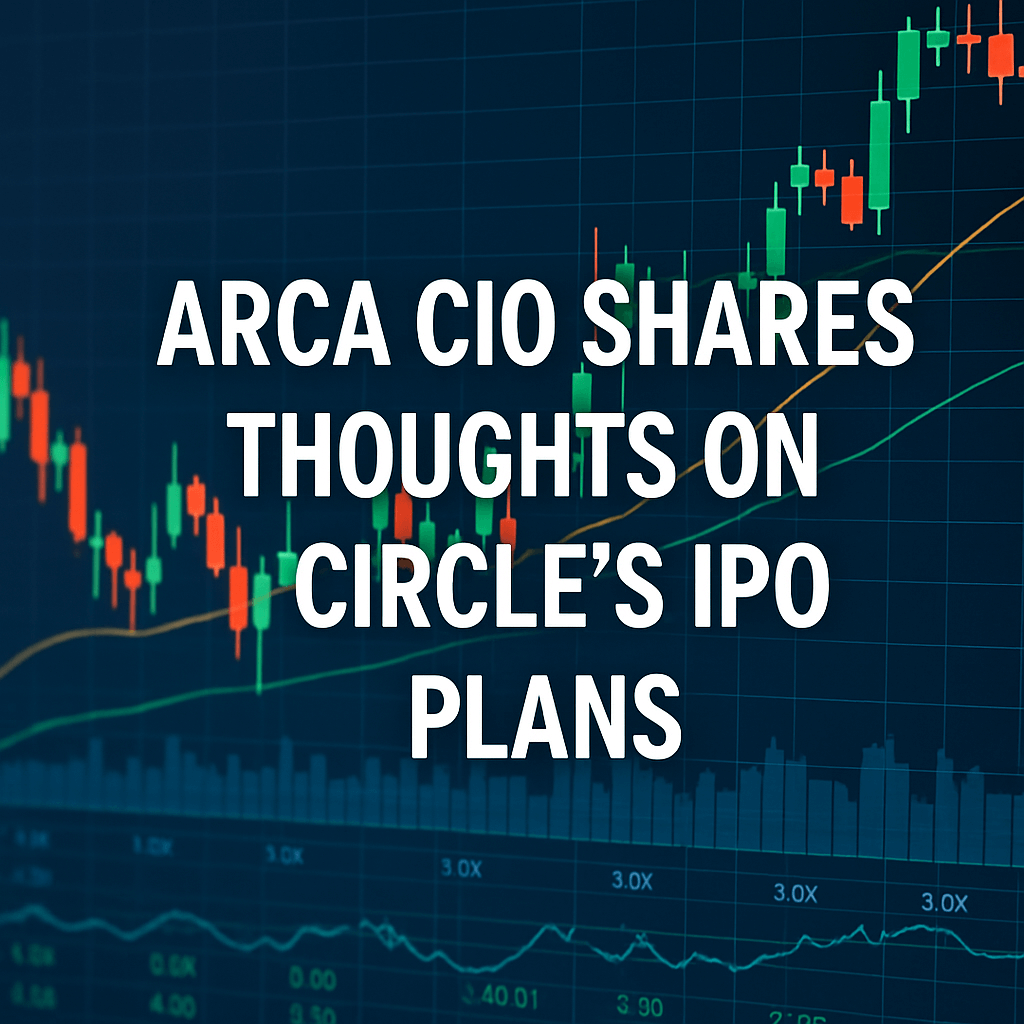 Arca CIO Shares Thoughts on Circle’s IPO Plans image