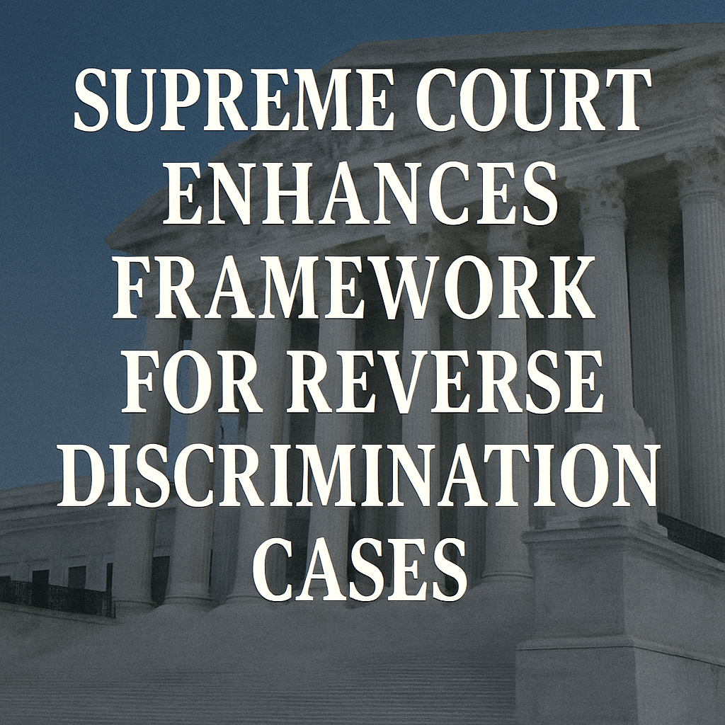 Supreme Court Enhances Framework for Reverse Discrimination Cases image