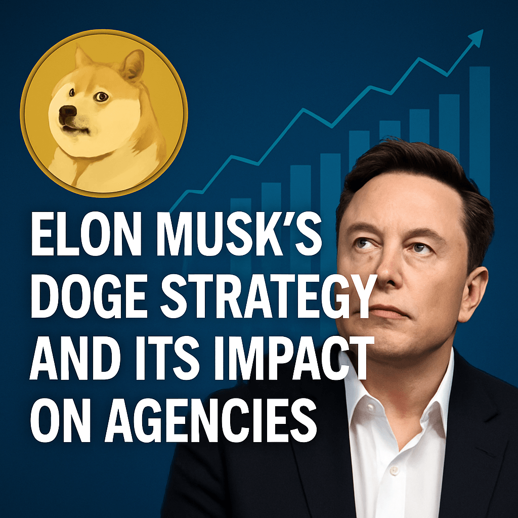 Elon Musk’s DOGE Strategy and Its Impact on Agencies image