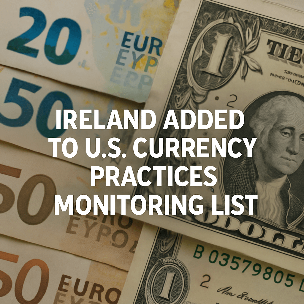 Ireland Added to U.S. Currency Practices Monitoring List image